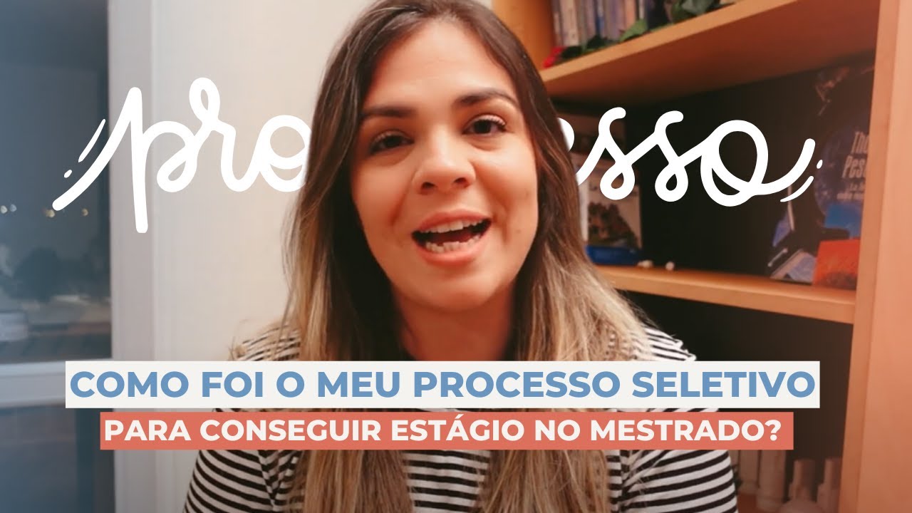 O PROCESSO SELETIVO PRO ESTÁGIO NO MESTRADO!