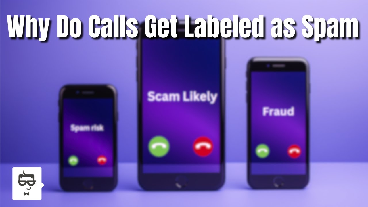 Why Do Calls Get Mislabeled As Spam / Scam and How to Fix It
