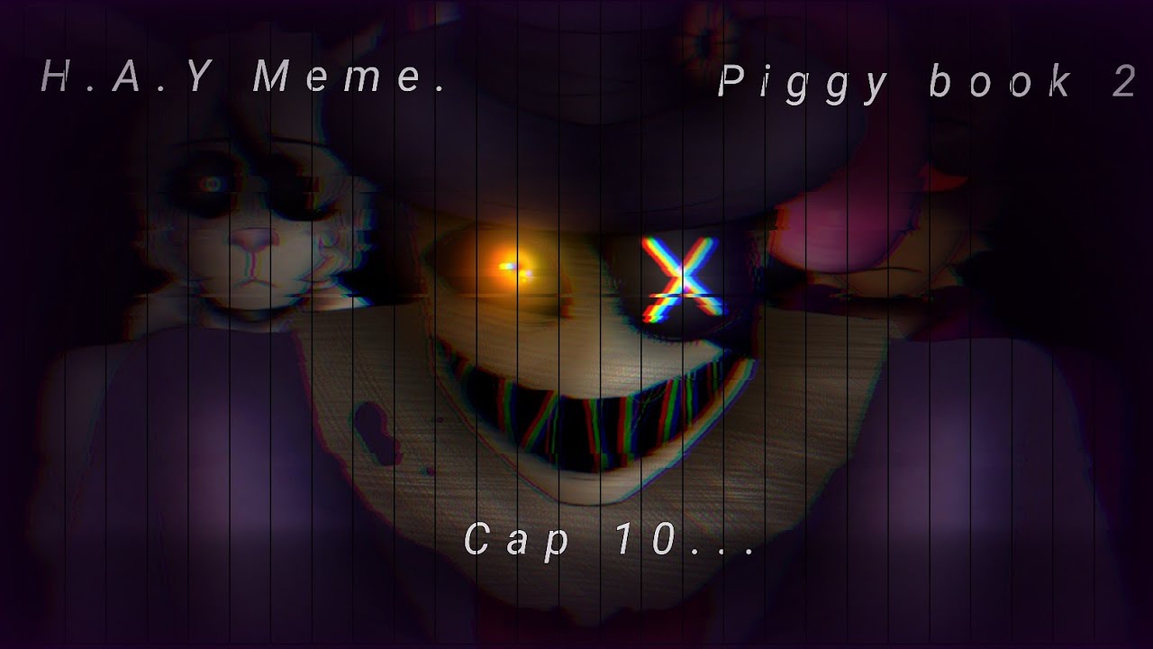 ⚠️H.A.Y⚠️ Meme. //Piggy book 2// [|cap 10...|]