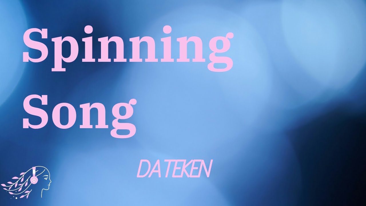 The Spinning Song - DATEKEN #dateken #spinningsong #tiktok #douyin #lyricvideo #lyrics #trending