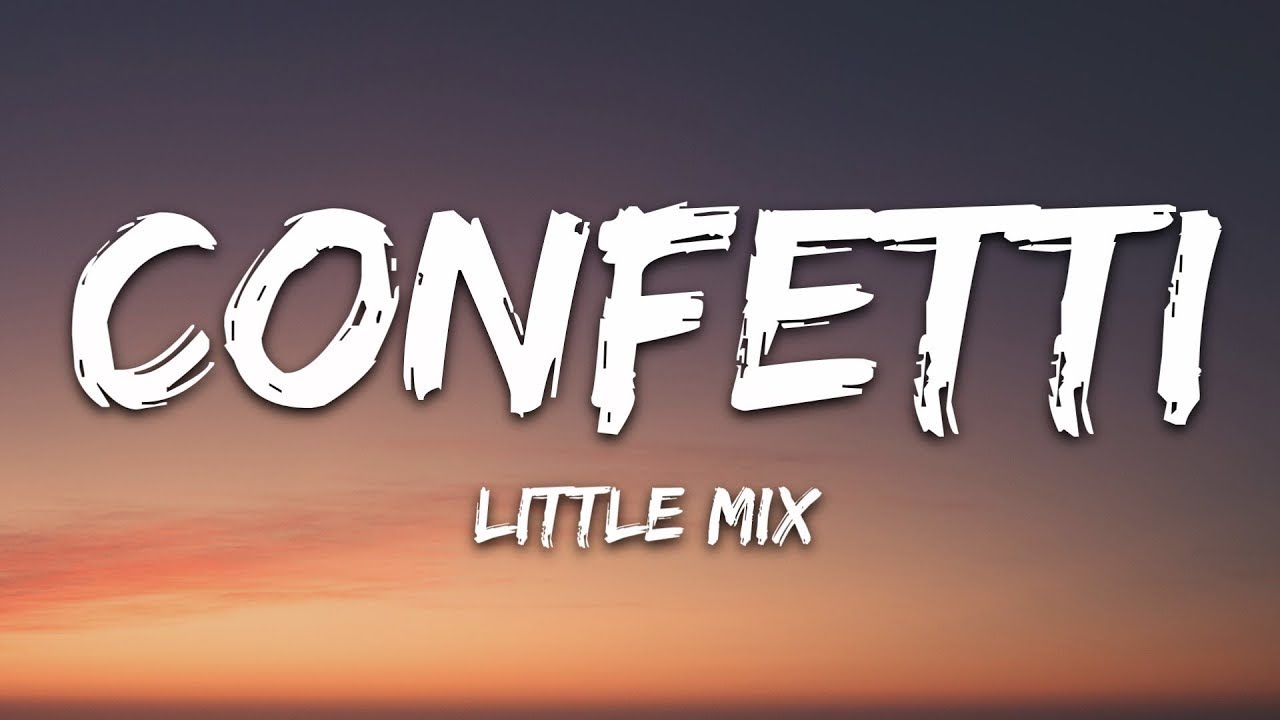 Little Mix - Confetti (Lyrics)