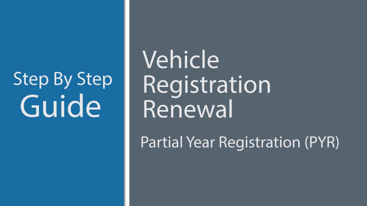 DMV Virtual Office: Vehicle Registration Renewal &ndash; Partial Year Registration (PYR) Guide