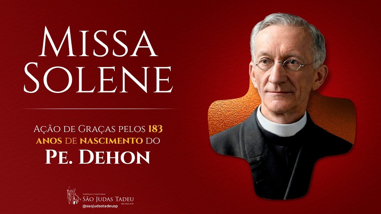 Missa Solene • Ação de Graças Pelo 183 Anos de Nascimento do Pe. Dehon • 15h • 14 de março de 2026
