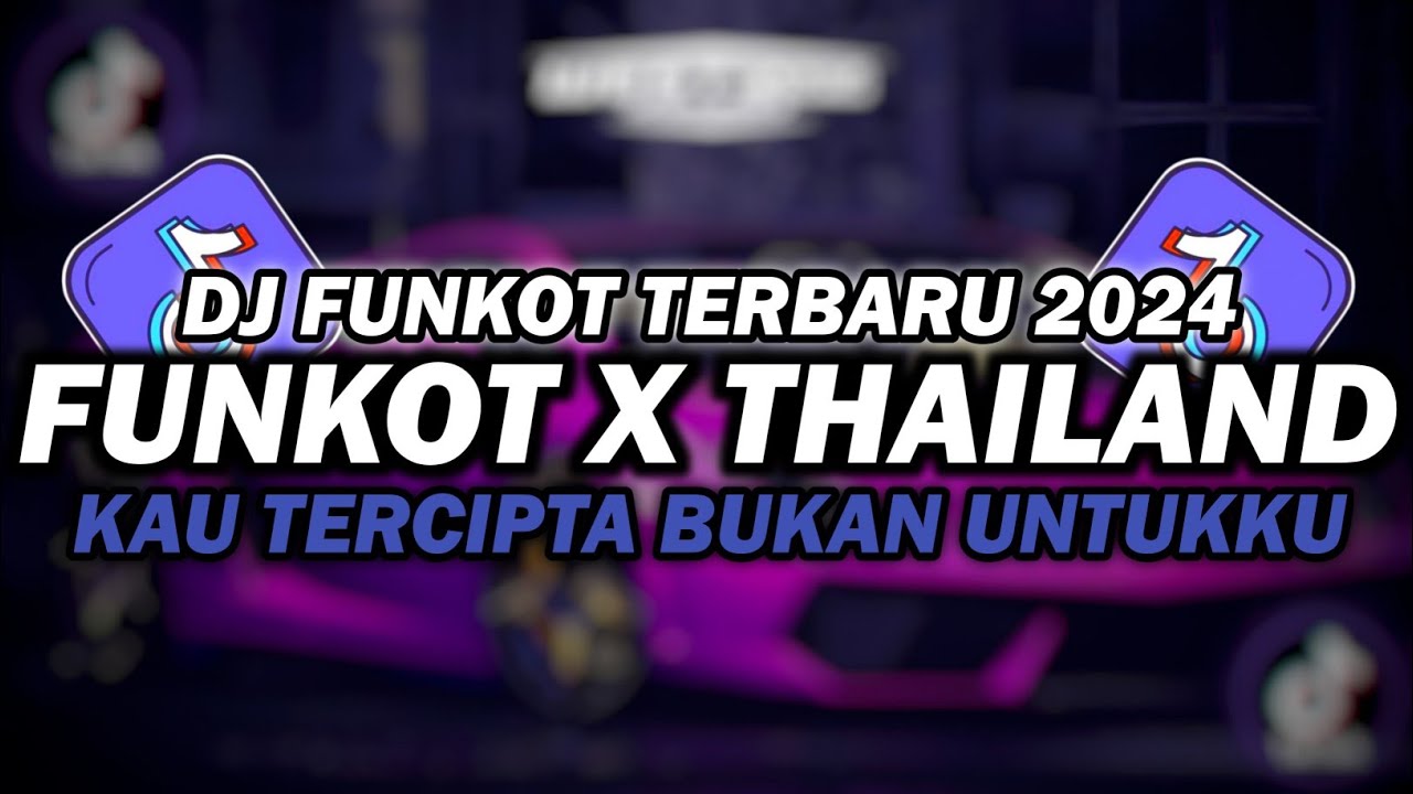 DJ FUNKOT X THAILAND KAU TERCIPTA BUKAN UNTUKKU | DJ FUNKOT TERBARU 2024 FULL BASS KENCENG