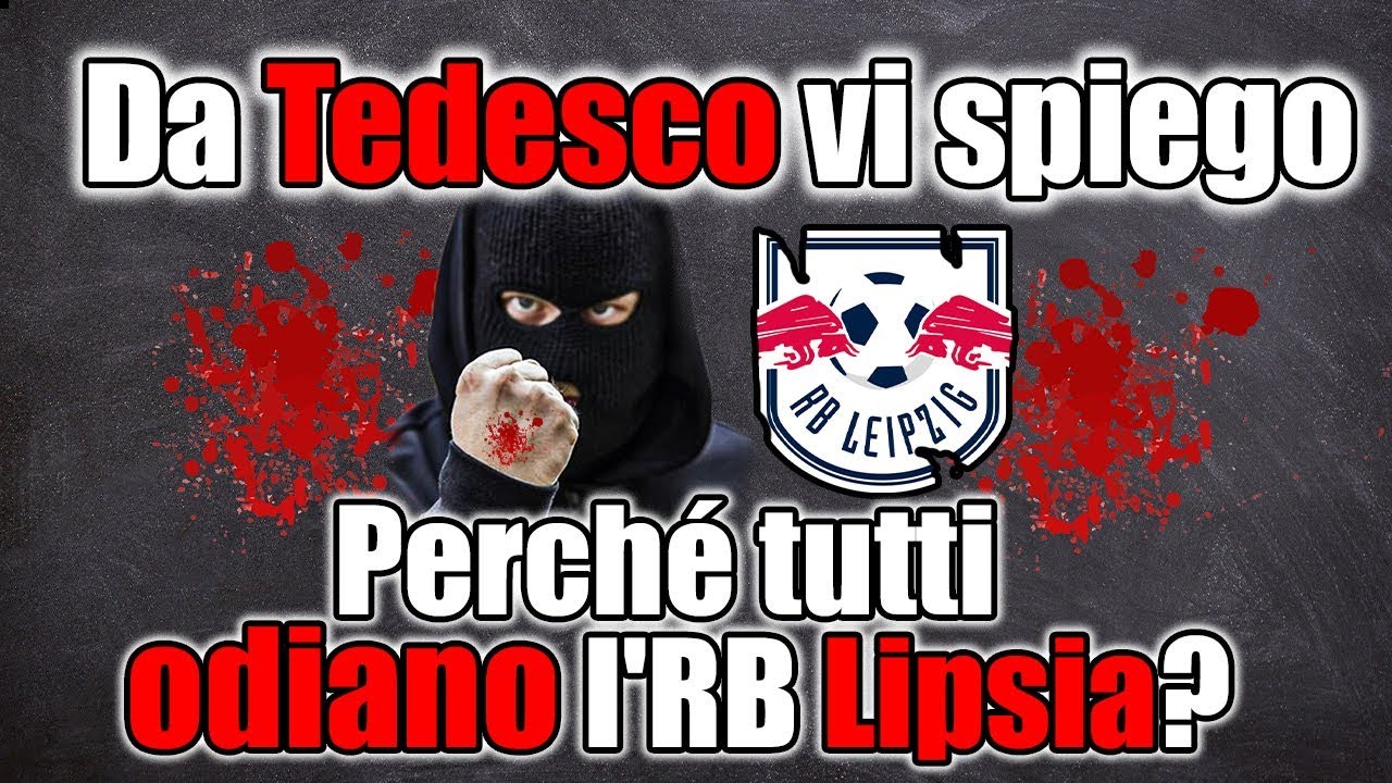 Da Tedesco vi spiego perch&egrave; tutti odiano l'RB Lipsia