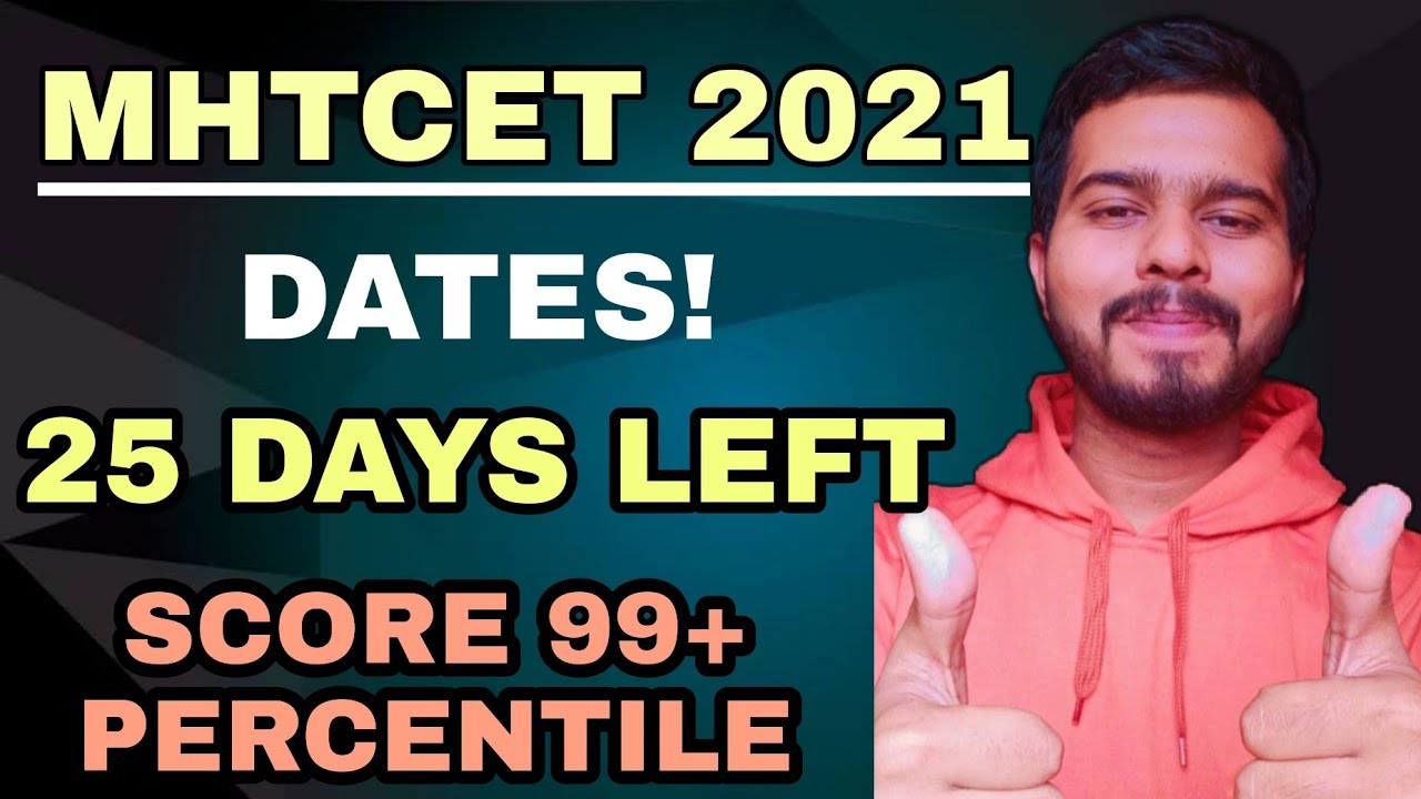 MHTCET 2021 | MHTCET 2021 DATES? | 25 DAYS STRATEGY | SCORE 99+ PERCENTILE | LATEST |