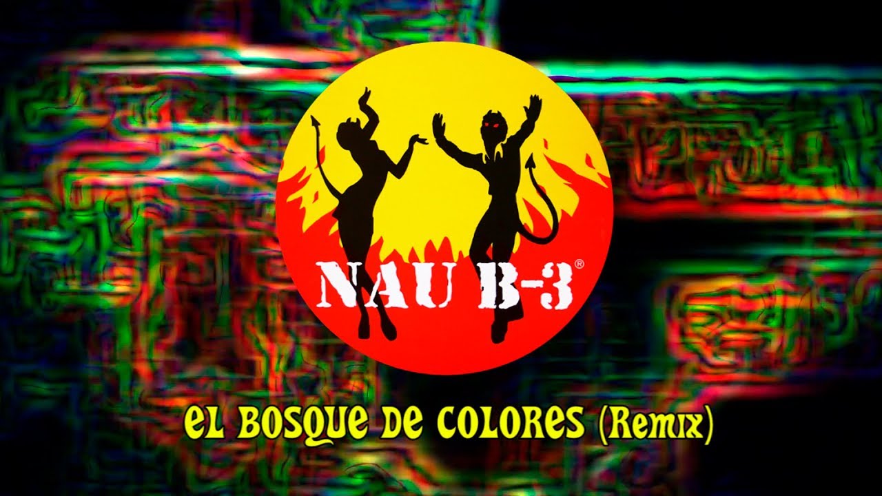 NAU B-3 - El Bosque de Colores (Remix oficial NAU B-3)