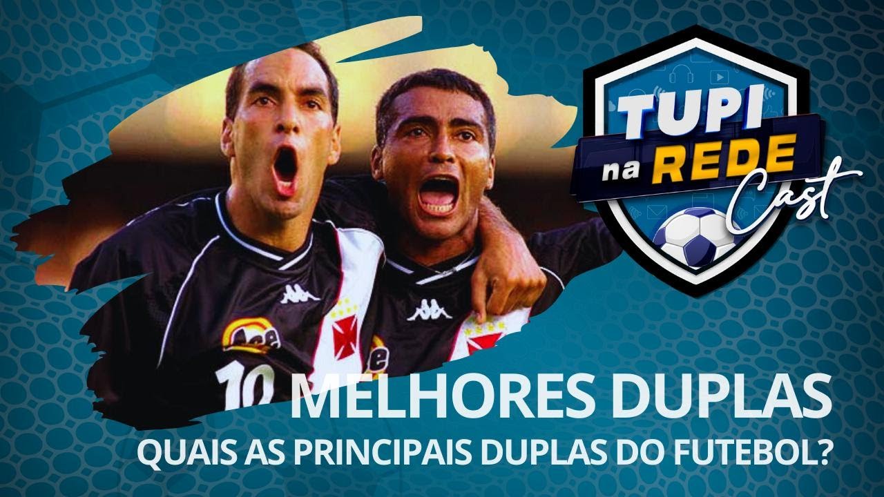 Tupi na Rede Cast #30 - Quais as principais duplas do futebol?