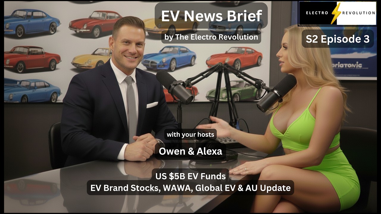 EV News Brief Podcast — S2Ep3: US $5B EV Funds | EV Brand Stocks, WAWA, Global EV & AU Update