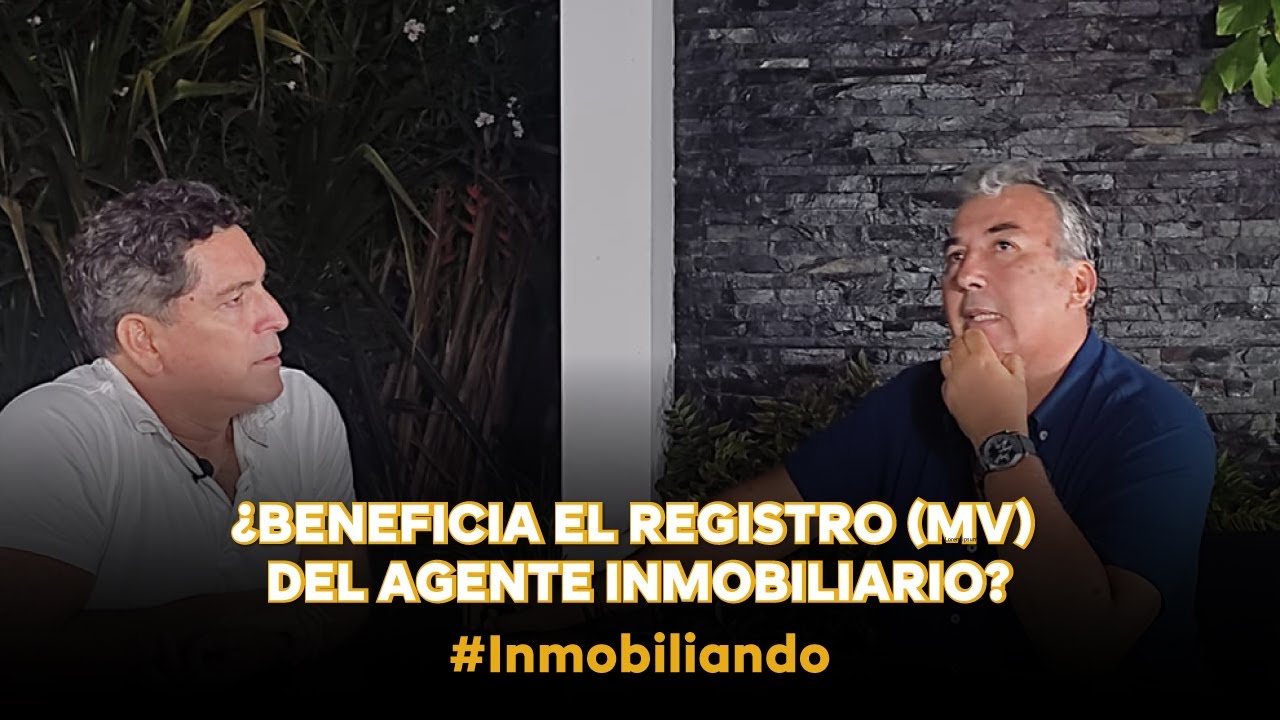 Inmobiliando #15 - ¿Beneficia el Registro (MV) del Agente Inmobiliario?
