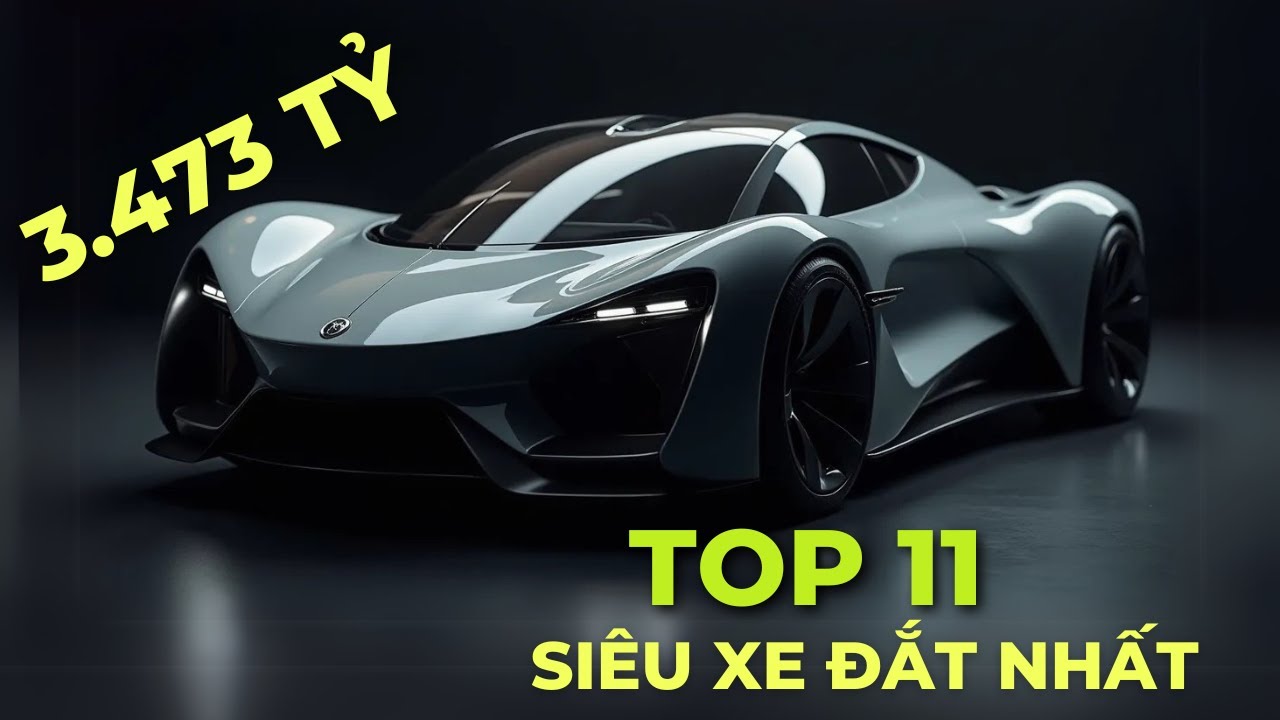 11 Si&ecirc;u Xe Đắt Nhất Thế Giới - Đại Gia Việt Kh&ocirc;ng Thể Mua Nổi