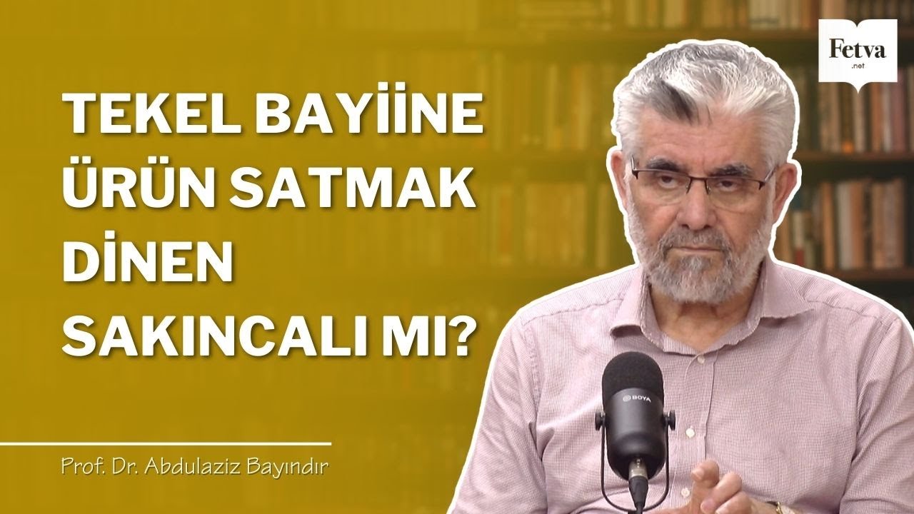 Tekel bayiine &uuml;r&uuml;n satmak dinen sakıncalı mı? | Prof. Dr. Abdulaziz Bayındır