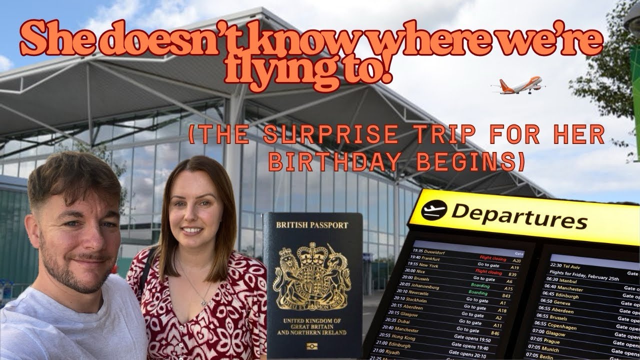 SHE DOESN’T KNOW WHERE WE’RE FLYING TO - The surprise trip for her Birthday begins