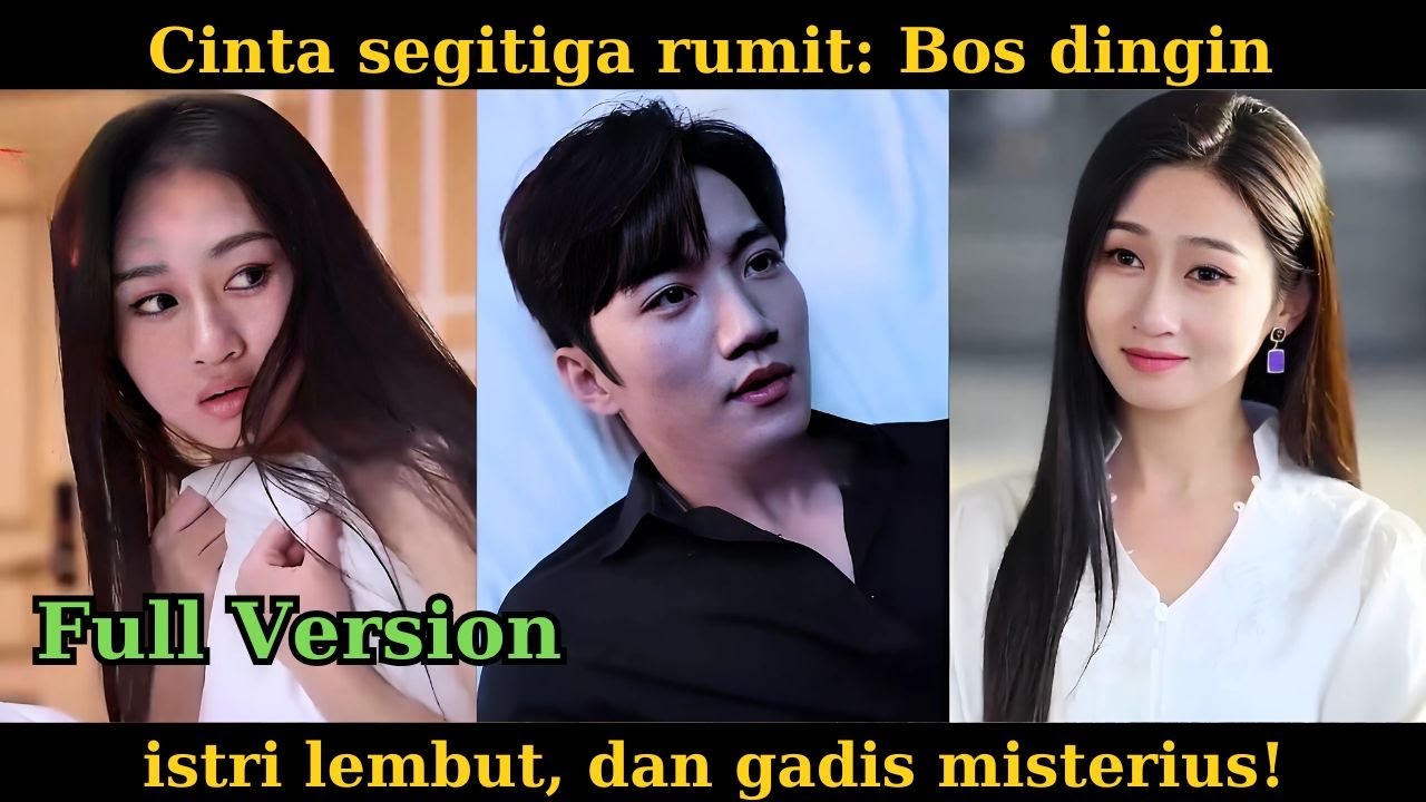 Cinta segitiga rumit Bos dingin, istri lembut, dan gadis misterius!#drama