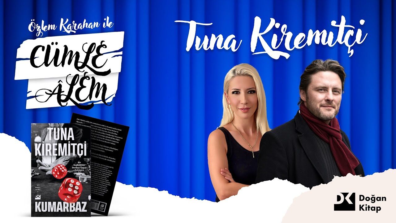 Cümle Âlem : Tuna Kiremitçi ile Kumarbaz üzerine