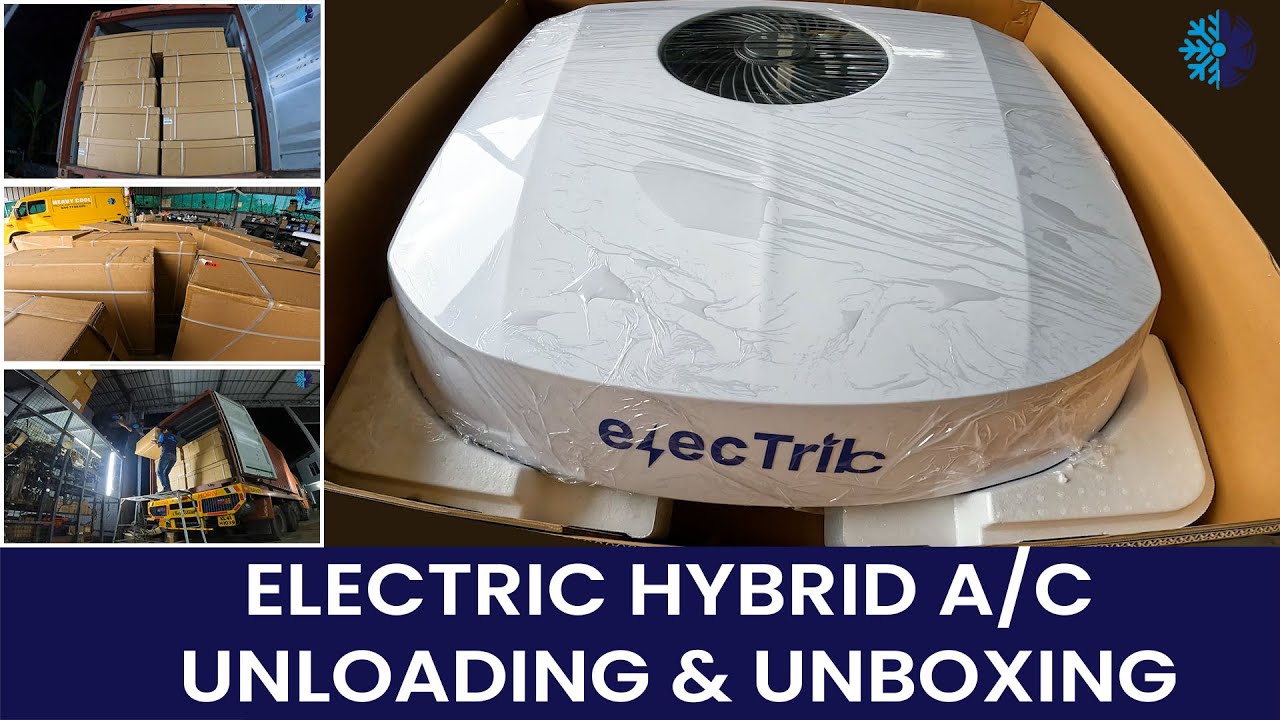 Electric hybrid A/C unloading & unboxing