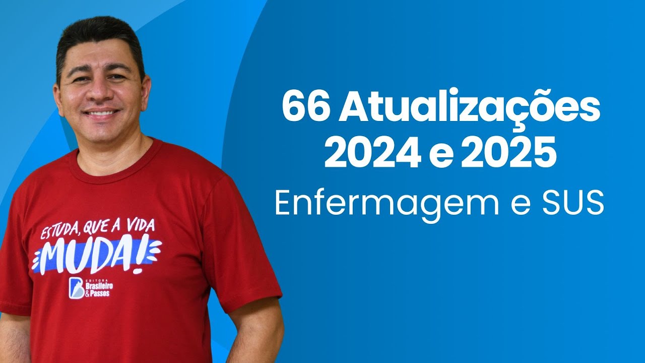 66 ATUALIZAÇÕES 2024 E 2025 | ENFERMAGEM E LEGISLAÇÃO DO SUS
