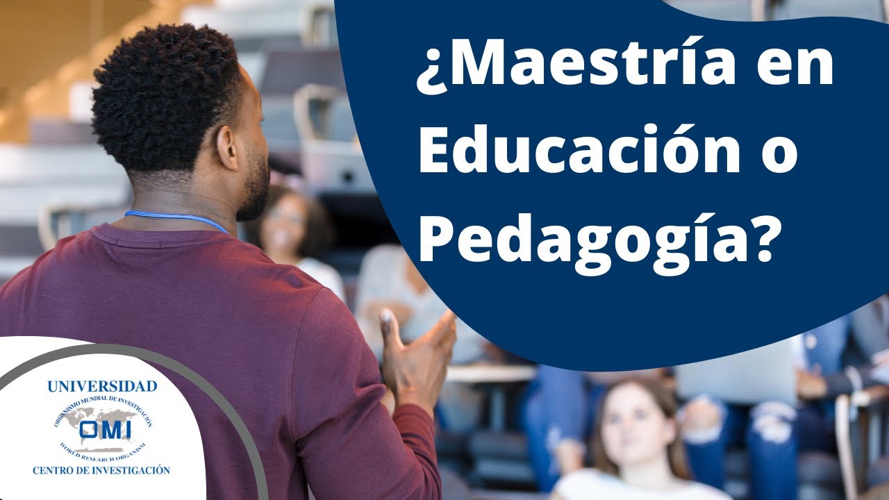 Diferencia entre Maestría en Educación y Pedagogía | Universidad OMI