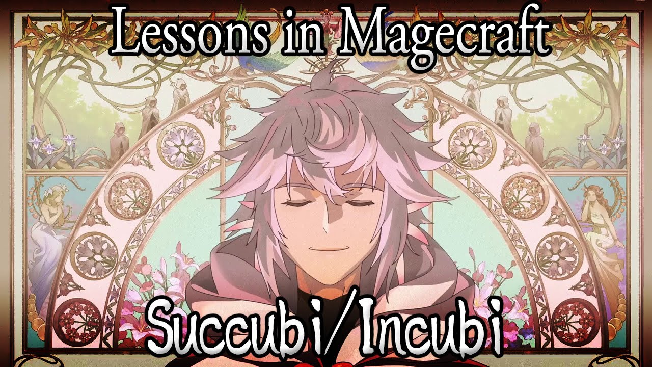 Lessons in Magecraft 69 - Succubi and Incubi