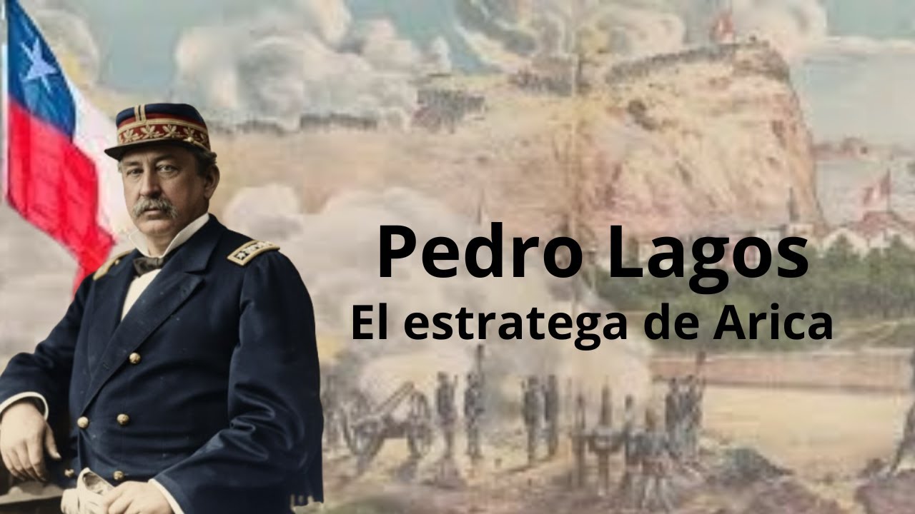 Pedro Lagos. El estratega de Arica,