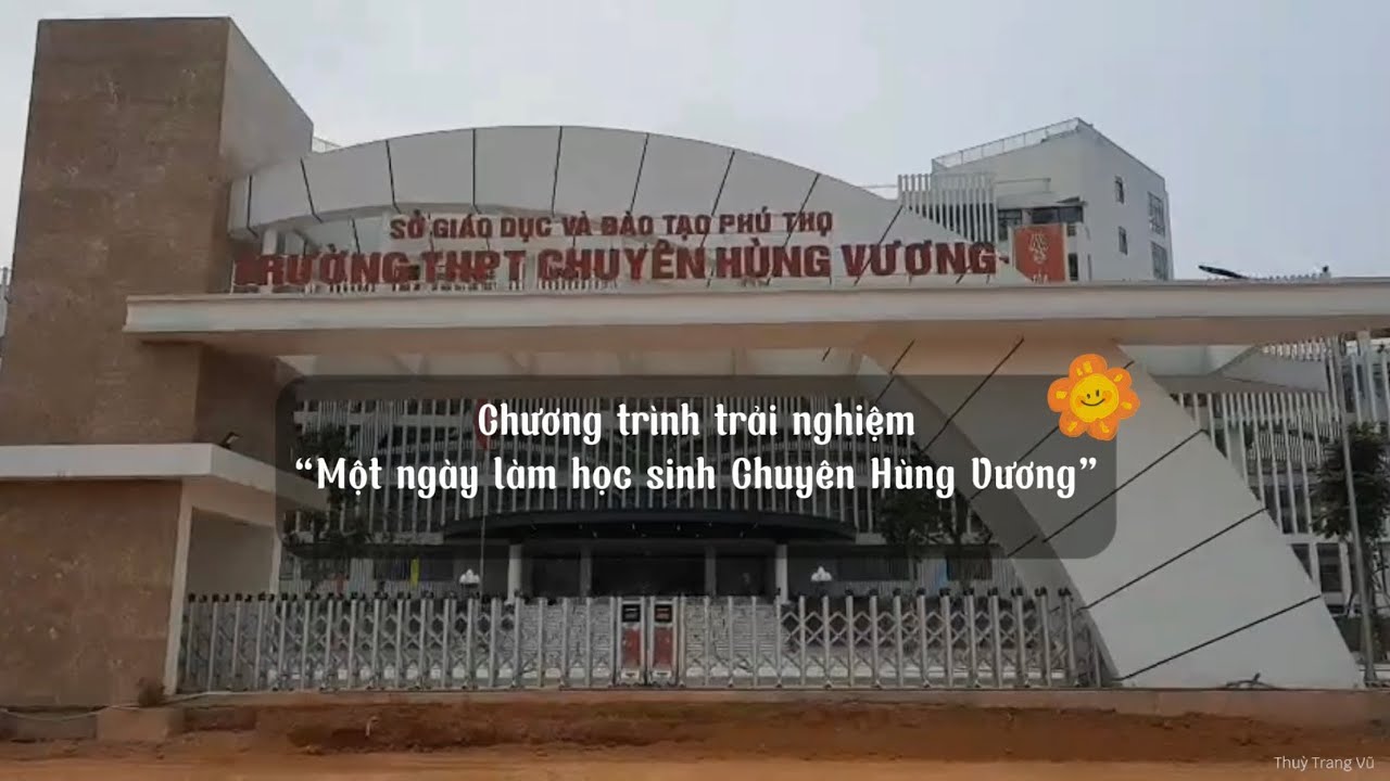 Vlog: Hoạt động trải nghiệm “MỘT NGÀY LÀM HỌC SINH CHUYÊN HÙNG VƯƠNG” (2023)