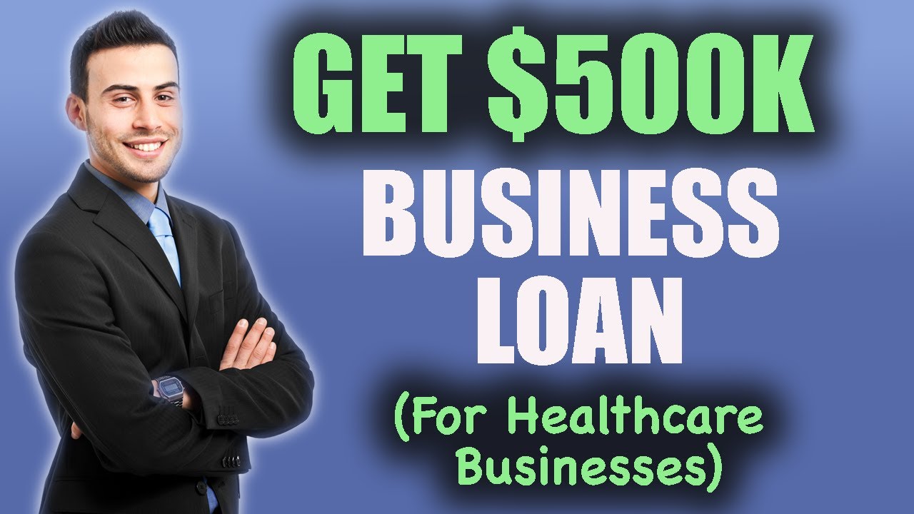 How To Get A $500k Business Loan (For Healthcare Companies)