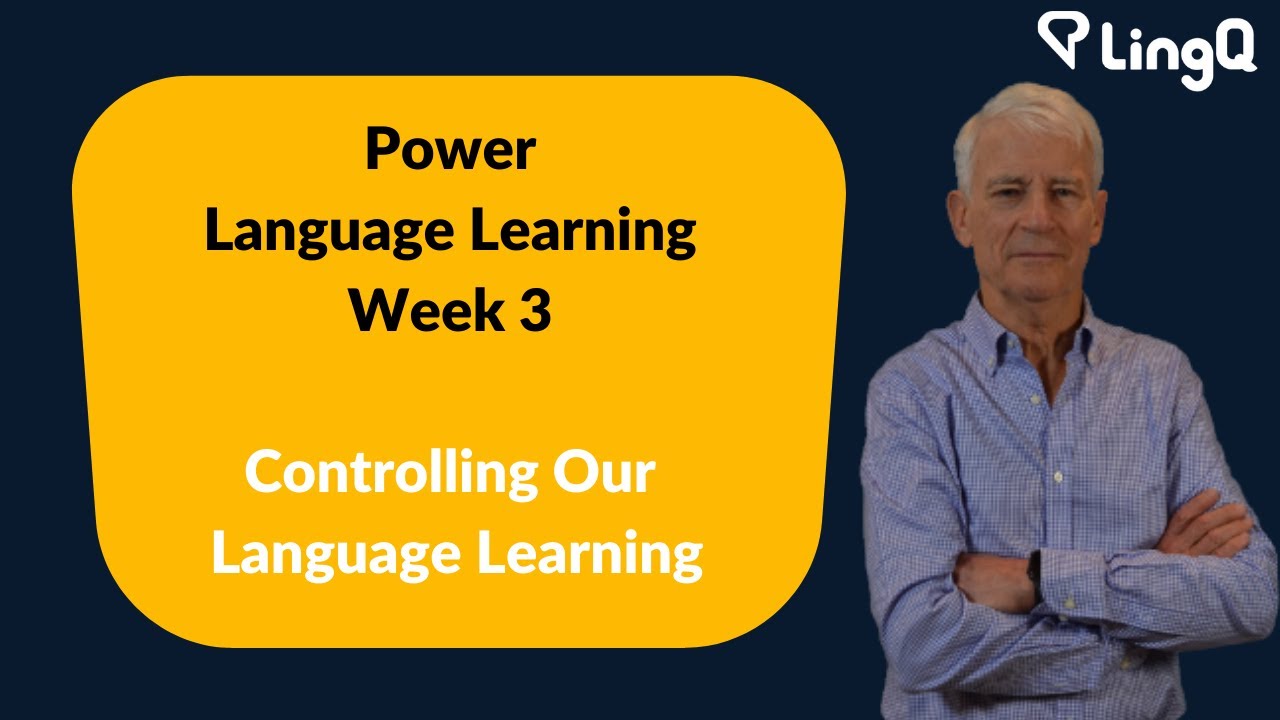 Power Language Learning Week 3: Controlling Our Language Learning