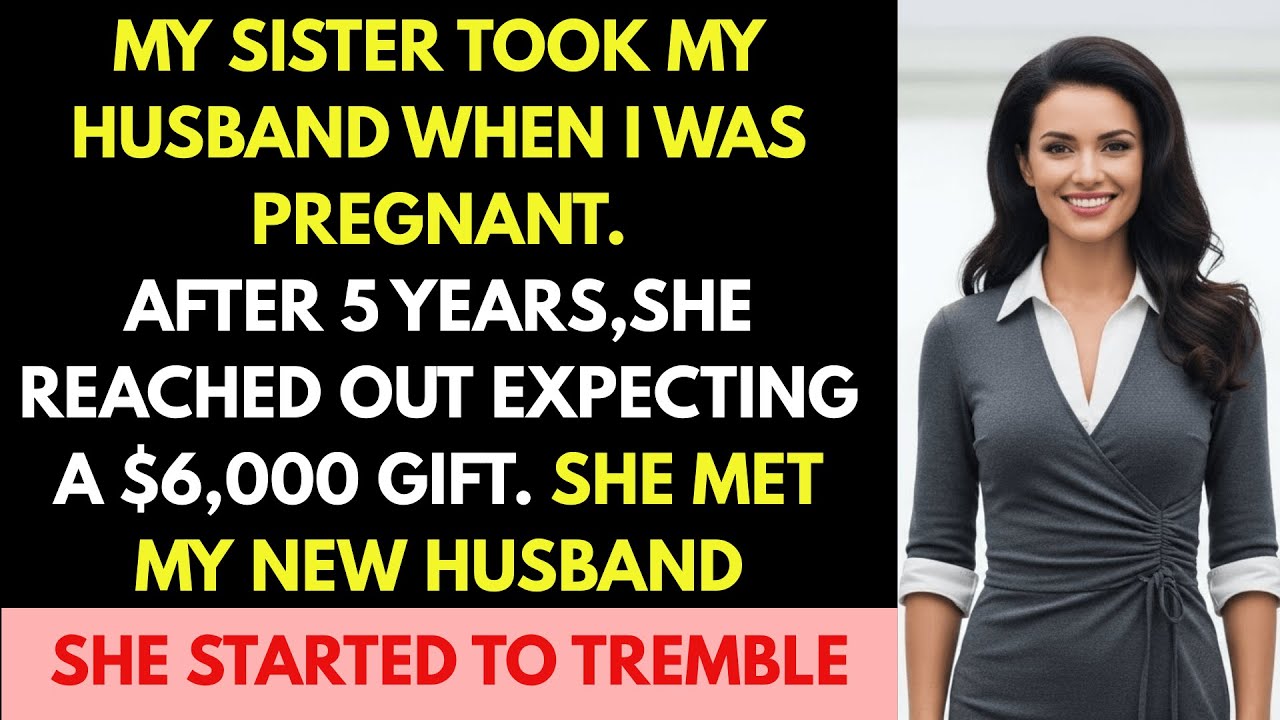 My sister took my husband when I was pregnant. After 5 years, she wants a $6,000 gift for the baby
