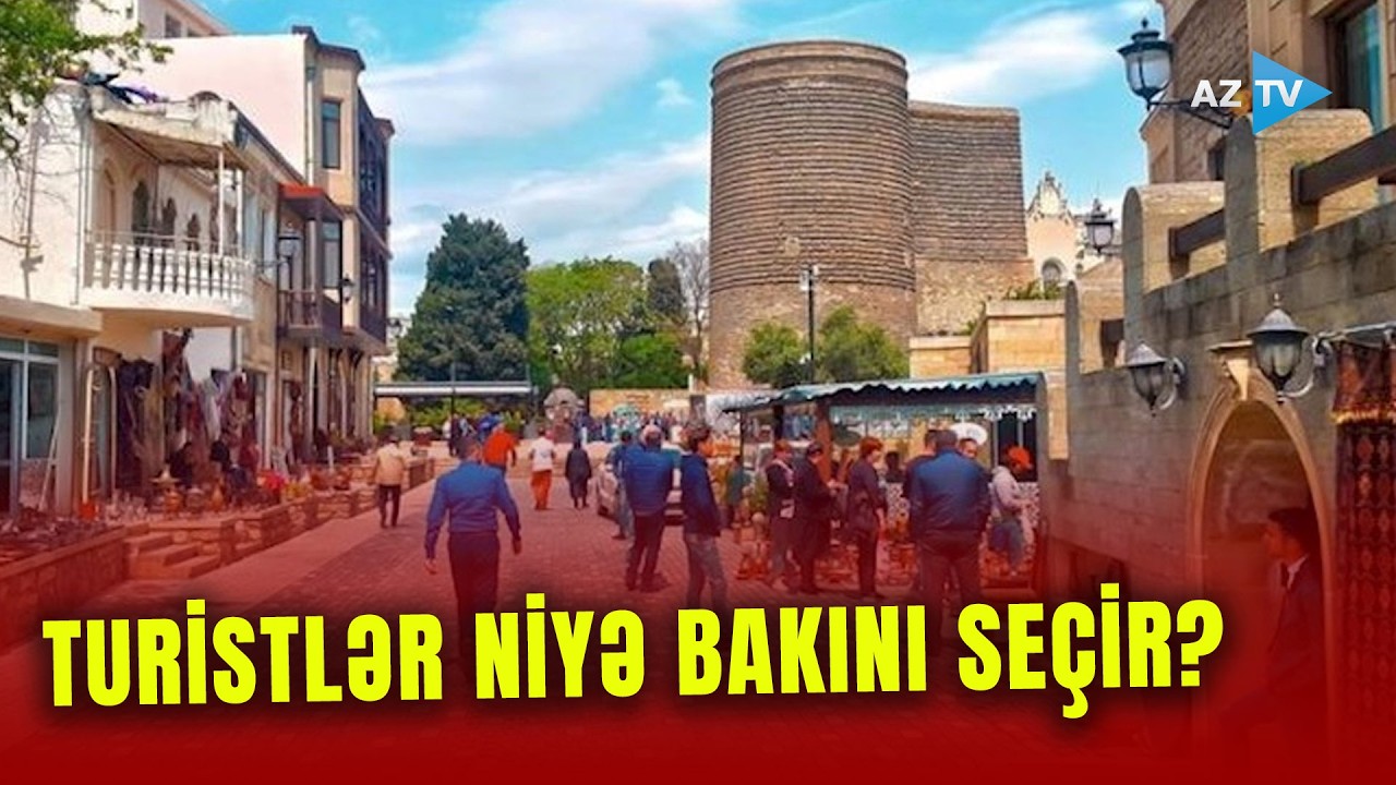 Bakıya gələn turistlərin sayı artdı: qonaqların diqqətini cəlb edən nə oldu?