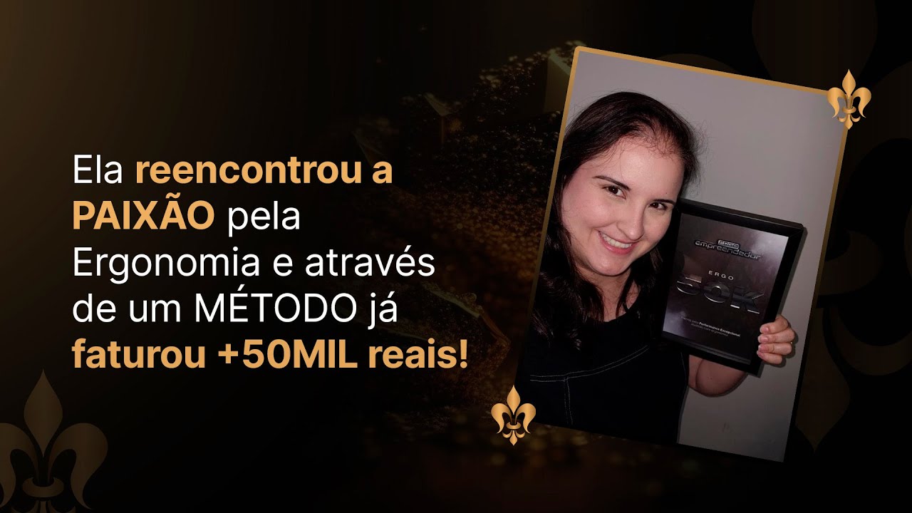 Ela reencontrou a PAIXÃO pela Ergonomia e através de um MÉTODO já faturou +50MIL reais!