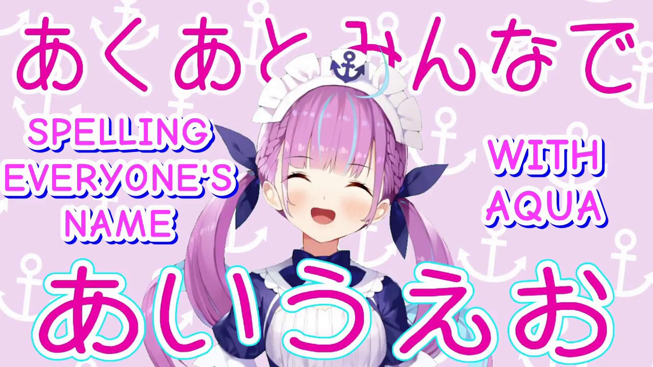 Minato Aqua - Spelling everyone's name with Aqua!