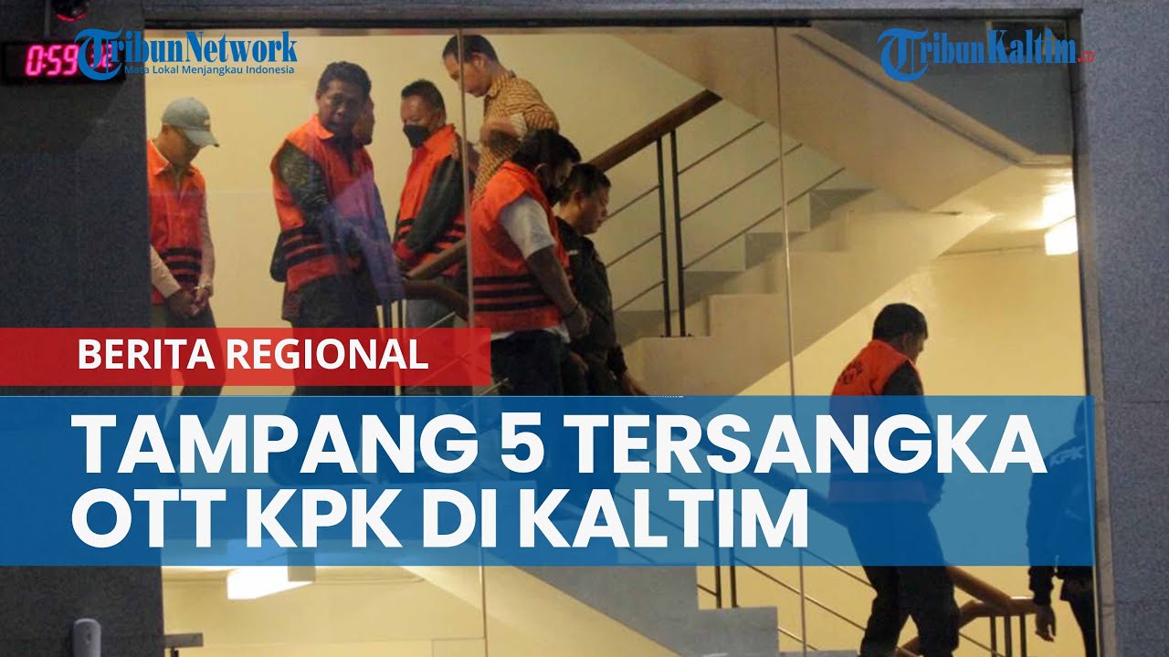 Tampang 5 Tersangka Terjerat OTT KPK di Kaltim, Praktek Suap Rp 50,8 Miliar Terbongkar