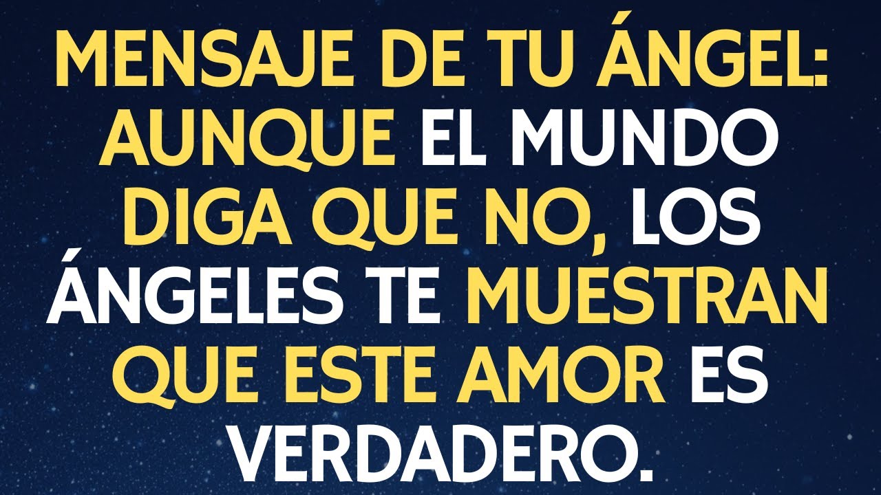 MENSAJE DE TU ÁNGEL: AUNQUE EL MUNDO DIGA QUE NO, LOS ÁNGELES TE MUESTRAN QUE ESTE AMOR ES VERDADERO