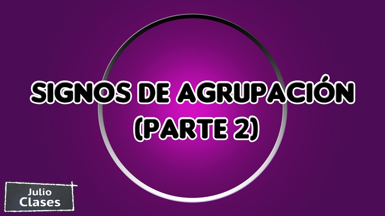 Signos de agrupación (parte 2)