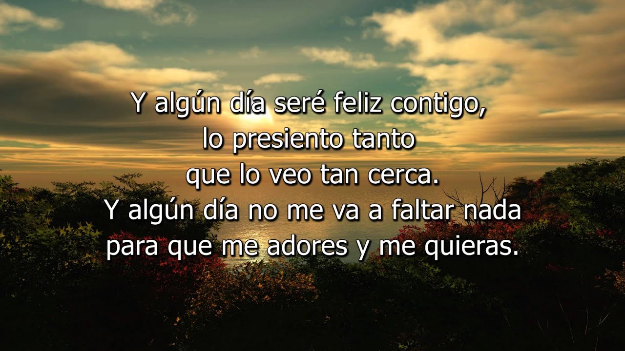 Felipe Pelaez - Alg&uacute;n d&iacute;a (Letra)