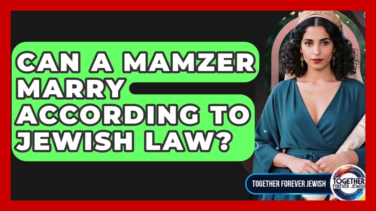 Can A Mamzer Marry According To Jewish Law? - Together Forever Jewish
