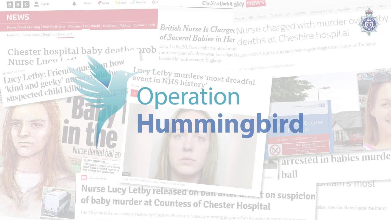 Operation Hummingbird - the investigation into the murders and attempted murders on a neonatal unit.