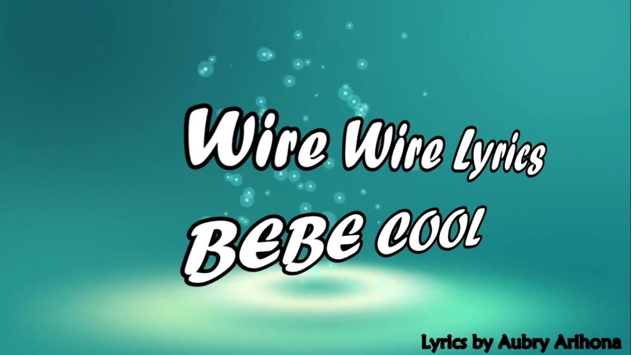 Wire Wire Lyrics -  Bebe Cool  Official Video 2019