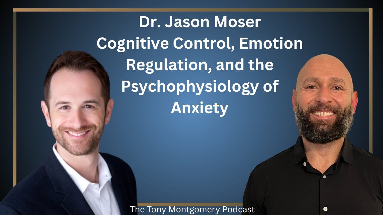 Cognitive Control, Emotion Regulation, and the Psychophysiology of Anxiety w/ Dr. Jason Moser