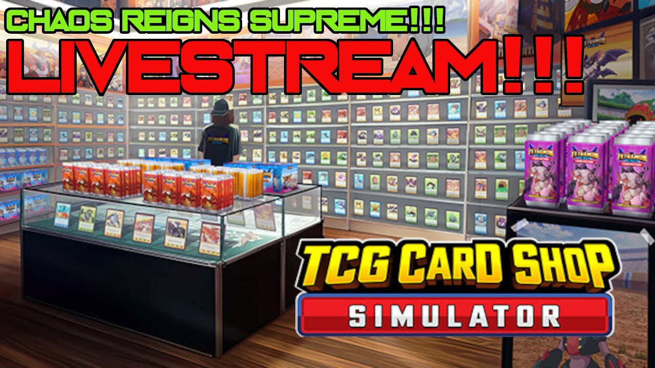 TCG Card Shop Simulator | LIVESTREAM | Chaos Reigns Supreme In This Store!!!