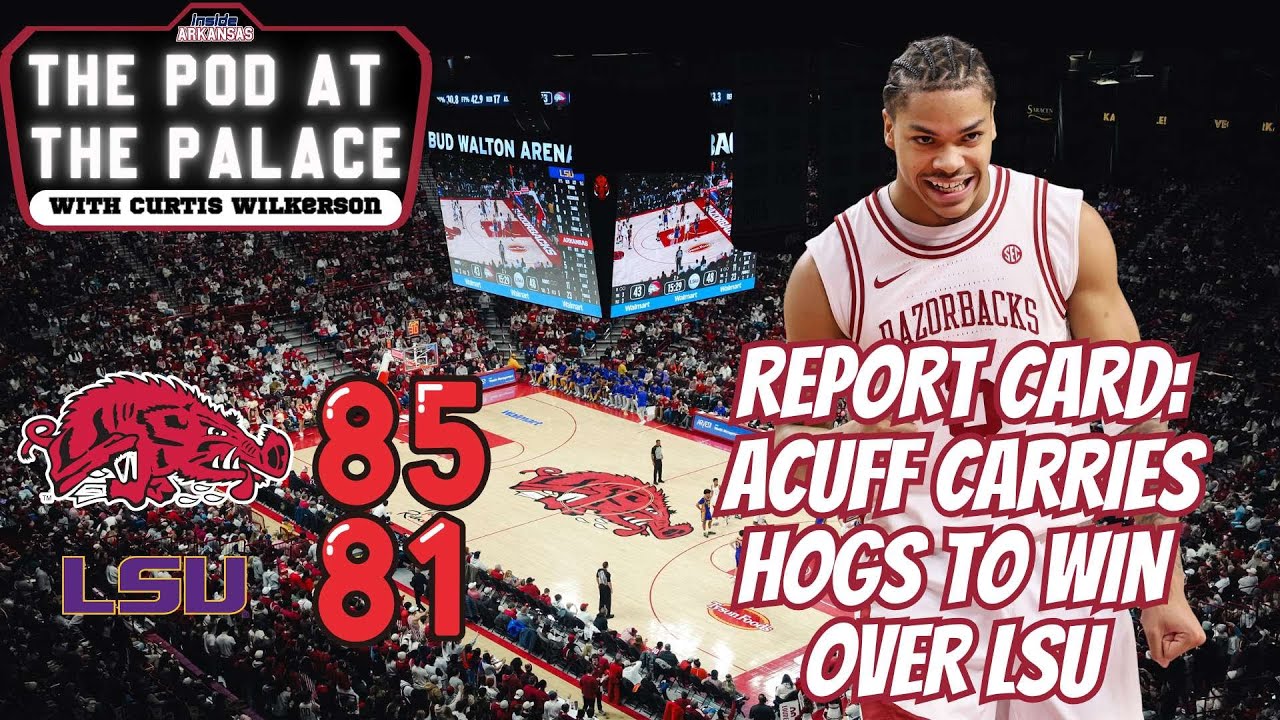 REPORT CARD: Acuff's Career Night Saves Hogs From LSU's Upset Bid