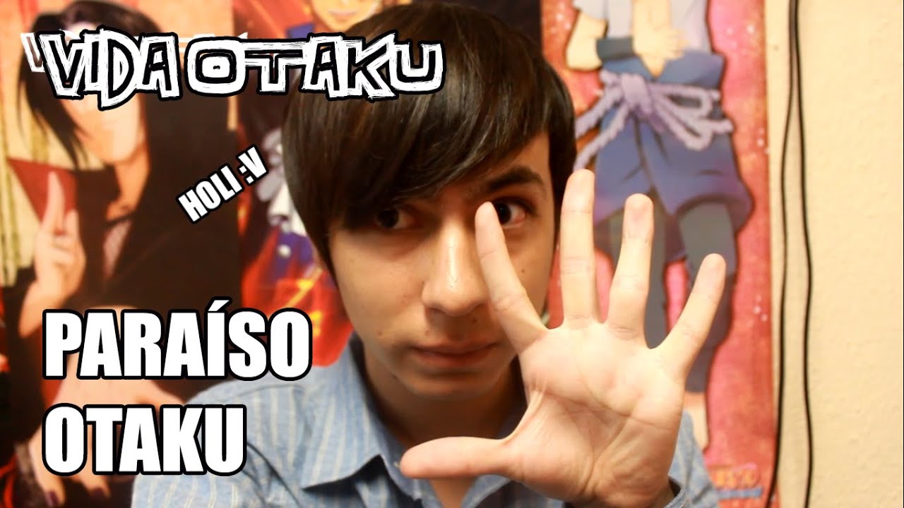 #5  PARAÍSO OTAKU | Vida Otaku