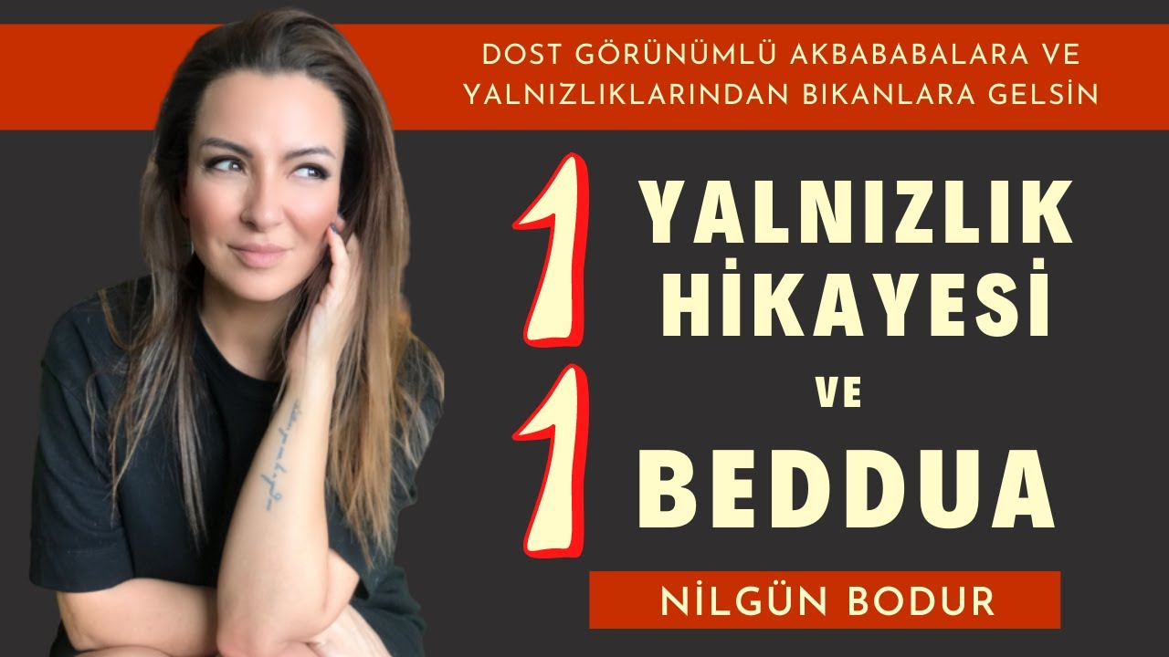 BİR YALNIZLIK HİKAYESİ VE BİR BEDDUA  // Nilgün BODUR ⎮ Kişisel Gelişim