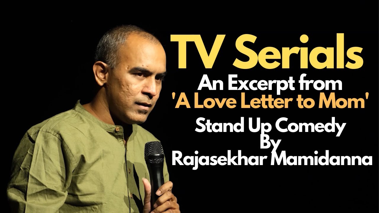 TV Serials | A Love Letter to Mom| Stand Up Comedy | Story Telling | Rajasekhar Mamidanna