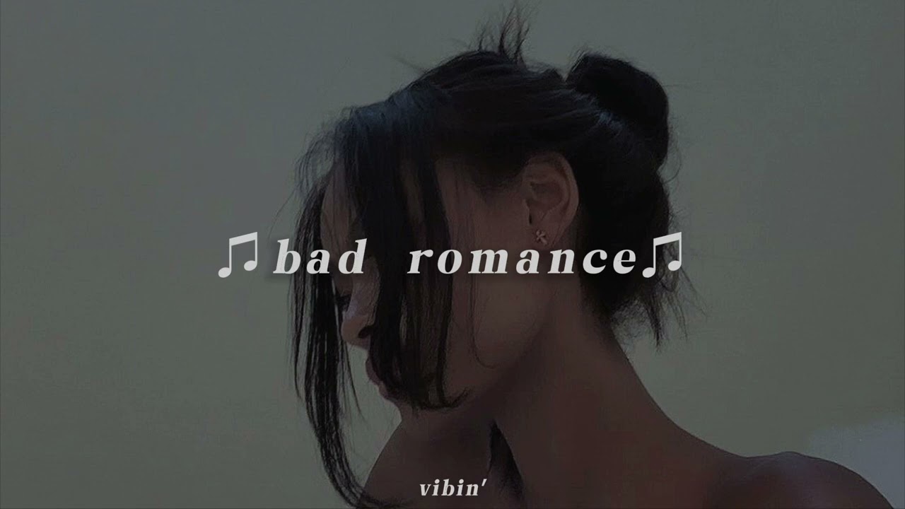 bad romance~ lady gaga (s l o w e d)