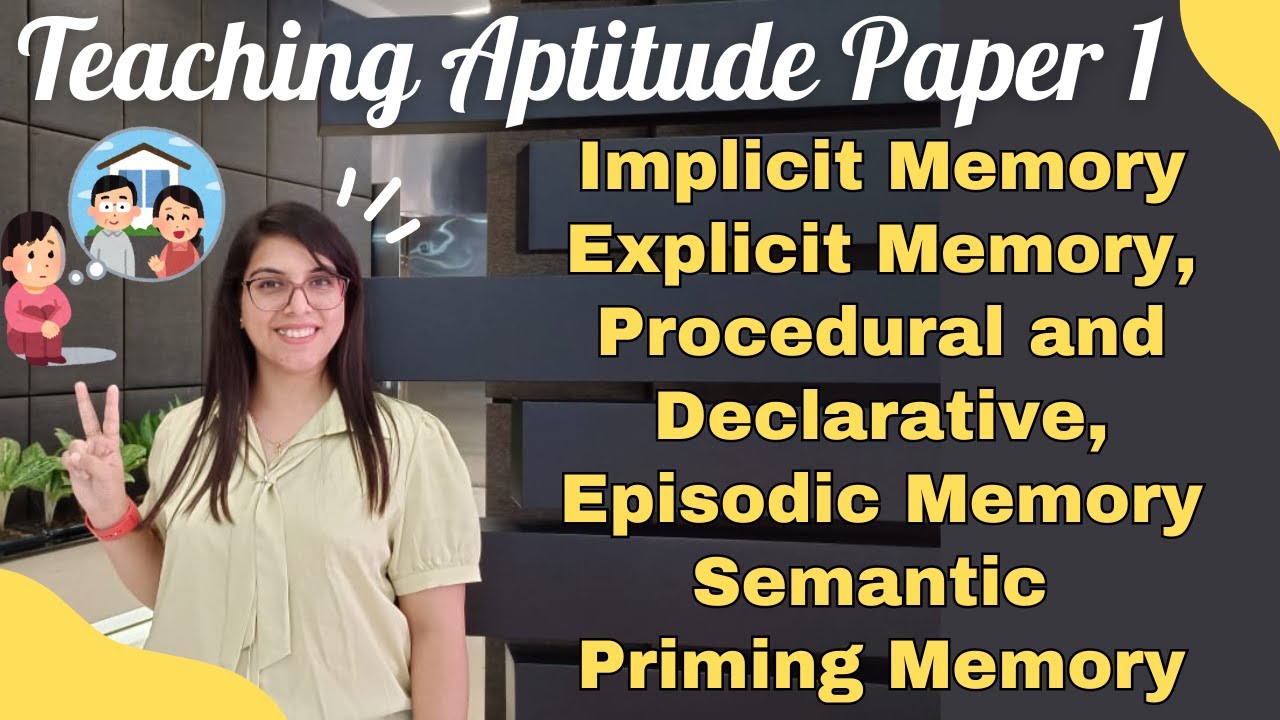 Implicit and Explicit Memory, Procedural and declarative, episodic Memory Teaching Aptitude Paper 1