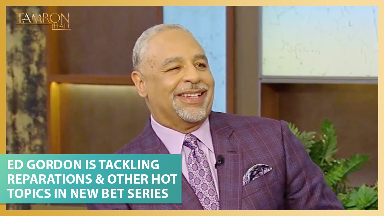 Ed Gordon Is Tackling Reparations & Other Hot Topics In His New BET Series