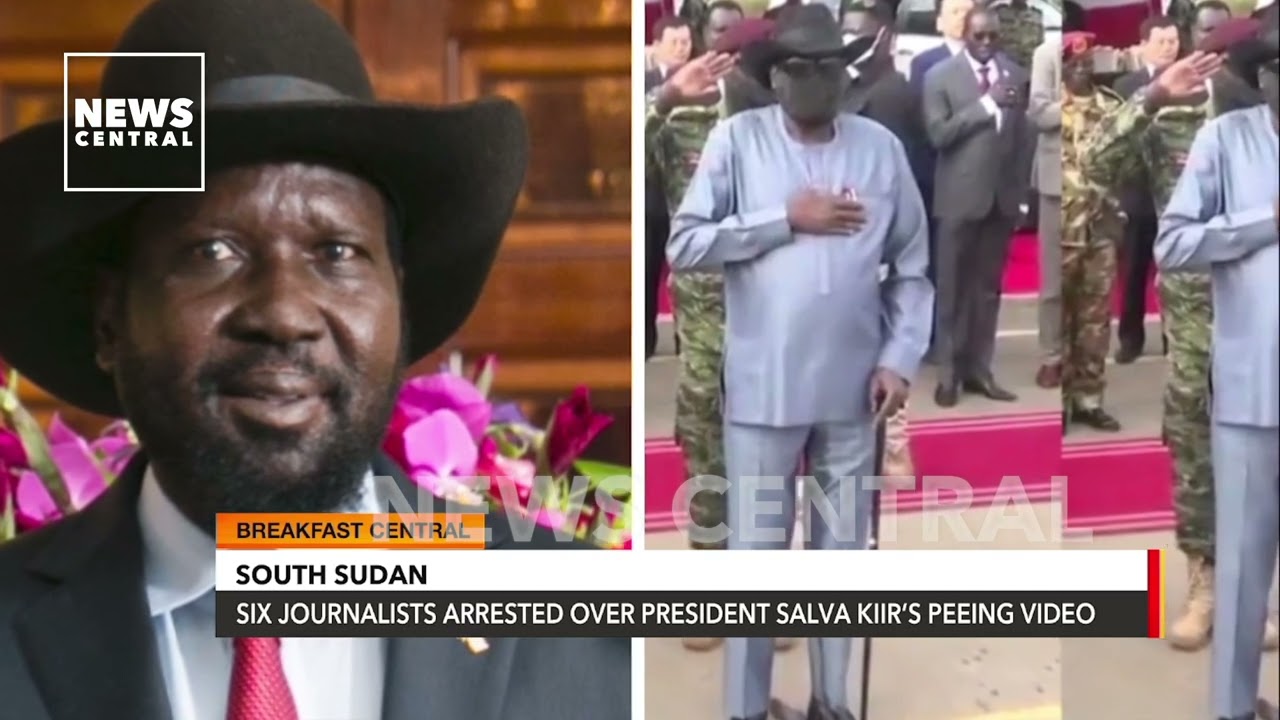 President Salva Kiir's Peeing Video: Six Journalists Arrested In South Sudan