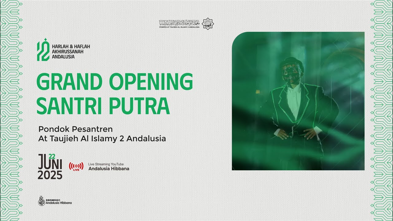 Grand Opening Santri Putra | Harlah dan Haflah Akhirussanah PP. At Taujieh Al Islamy 2 Andalusia