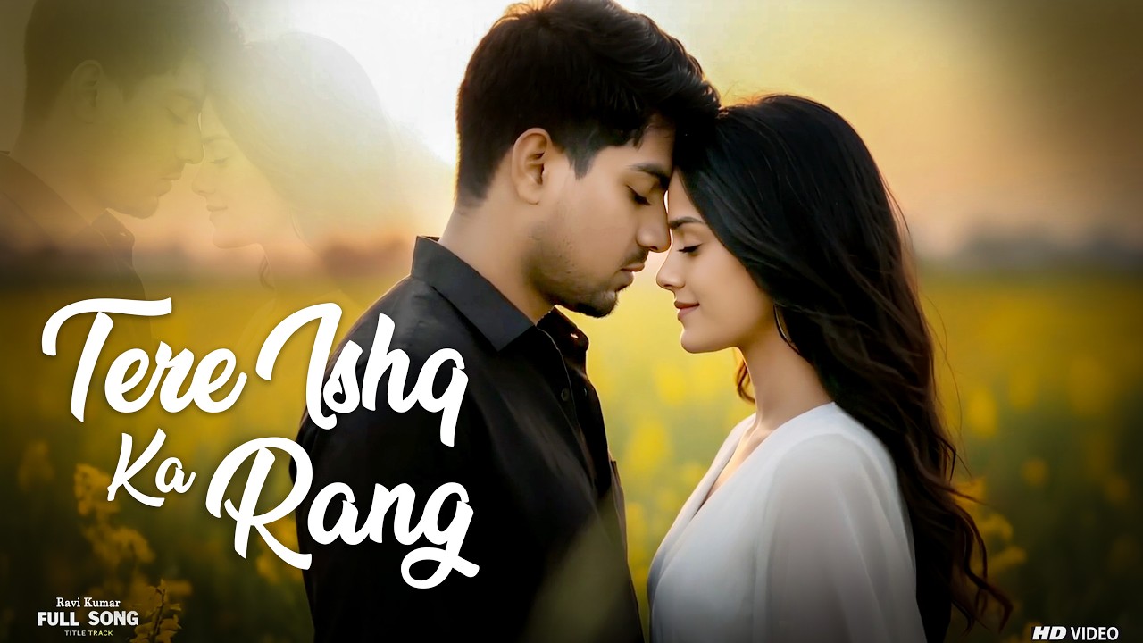 Tere Ishq Ka Rang ( Full Song ) Romantic Love Song ❤️ Ravi Kumar | Love Song | Romantic Song